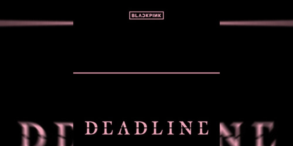 BLACKPINK Powraca z Nowym Mini Albumem 'DEADLINE' – Co Warto Wiedzieć?